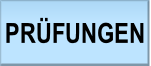 PRÜFUNGEN.